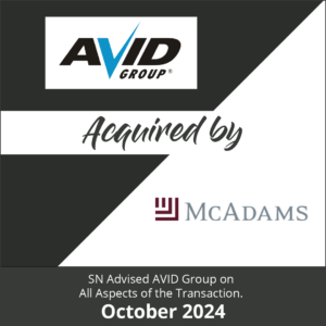 Merger & Acquisition Deal (M&A) Tombstone featuring "AVID Group Acquired by McAdams" "SN advised AVID Group on all aspects of the transaction." Dated: "October 2024"